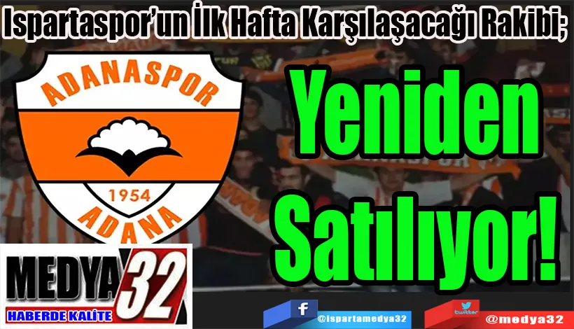  Ispartaspor’un İlk Hafta Karşılaşacağı Rakibi;  Yeniden Satılıyor! 
