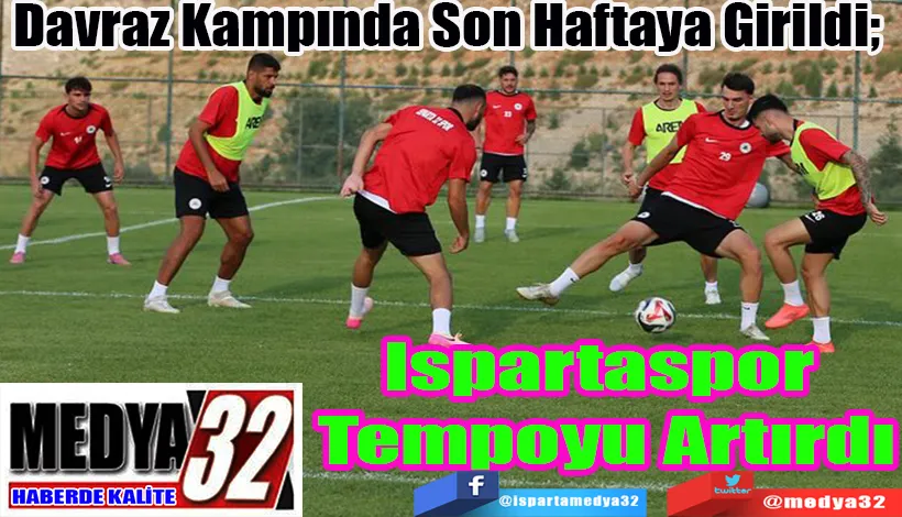 Davraz Kampında Son Haftaya Girildi;  Ispartaspor Tempoyu Artırdı