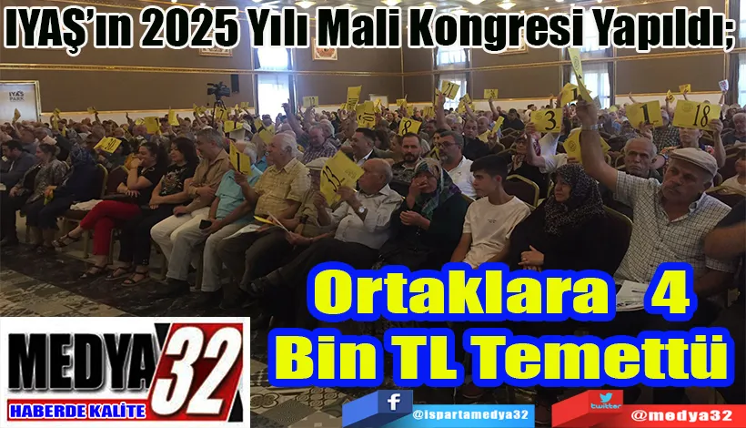 IYAŞ’ın 2025 Yılı Mali Kongresi Yapıldı;  Ortaklara 4 Bin TL Temettü 
