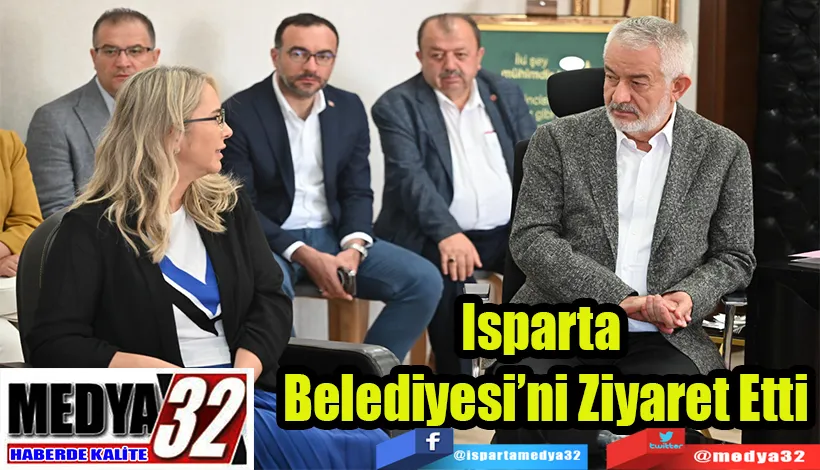 Isparta Belediyesi’ni Ziyaret Etti