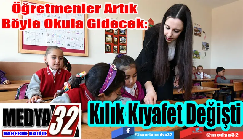 Öğretmenler Artık Böyle Okula Gidecek:  Kılık Kıyafet Değişti