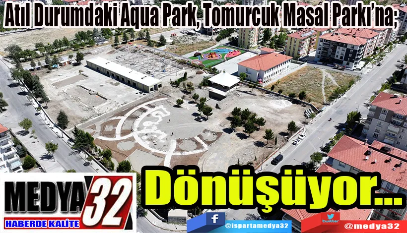 Atıl Durumdaki Aqua Park, Tomurcuk Masal Parkı’na;  Dönüşüyor…
