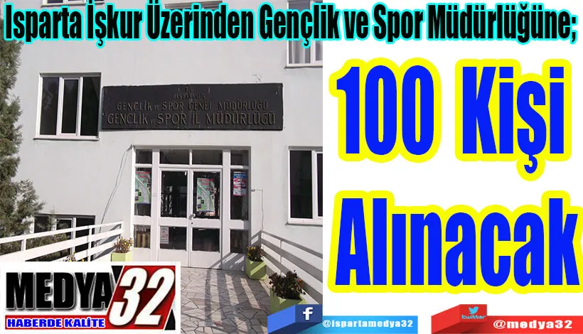 Isparta İşkur Üzerinden Gençlik ve Spor Müdürlüğüne;  100 Kişi Alınacak