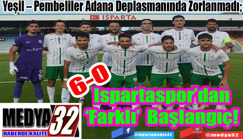 Yeşil – Pembeliler Adana Deplasmanında Zorlanmadı;  Ispartaspor’dan  ‘Farklı’ Başlangıç! 