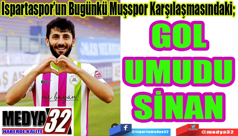 Ispartaspor’un Bugünkü Muşspor Karşılaşmasındaki;  GOL UMUDU SİNAN 