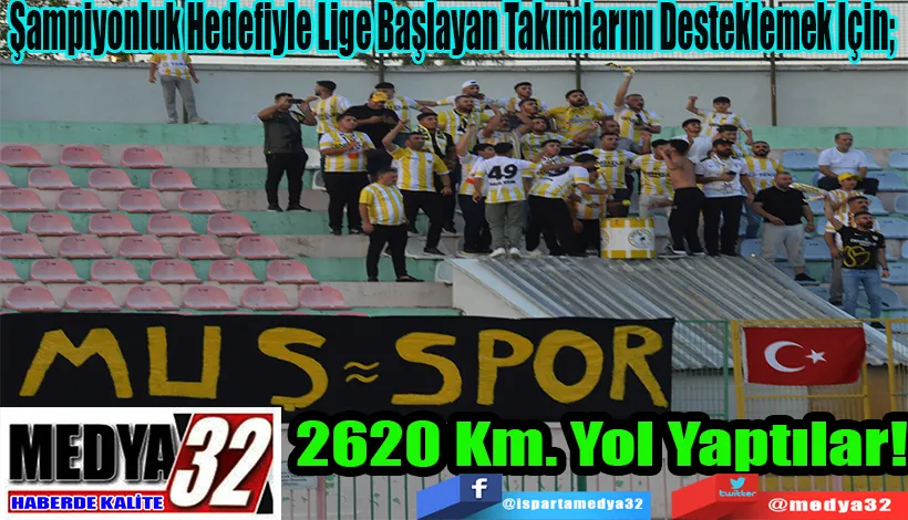 Şampiyonluk Hedefiyle Lige Başlayan Takımlarını Desteklemek İçin;  2620 Km. Yol Yaptılar!