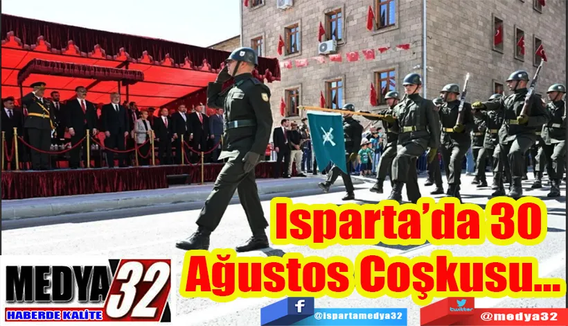 Isparta’da 30  Ağustos Coşkusu…