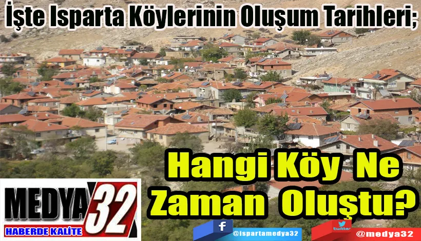 İşte Isparta Köylerinin Oluşum Tarihleri;  Hangi Köy Ne Zaman Oluştu? 