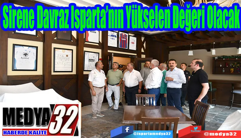 Sirene Davraz Isparta’nın  Yükselen Değeri Olacak 