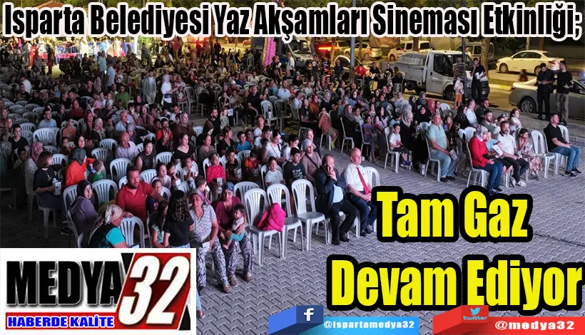 Isparta Belediyesi Yaz Akşamları Sineması Etkinliği;  Tam Gaz Devam Ediyor