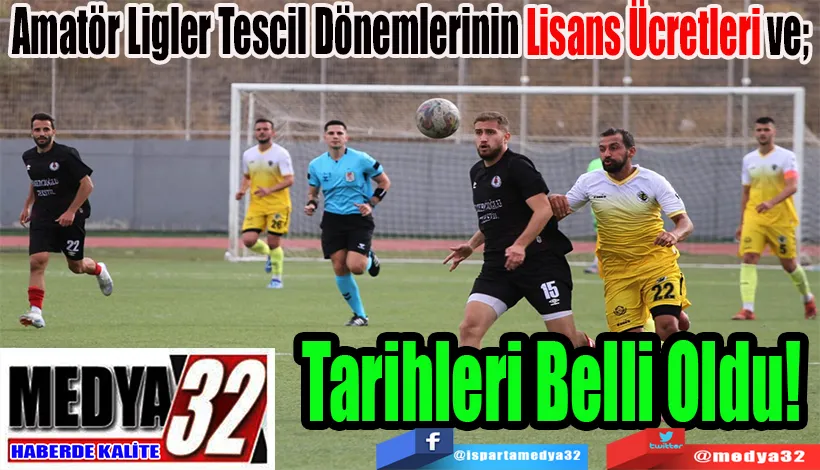 Amatör Ligler Tescil Dönemlerinin Lisans Ücretleri ve;  Tarihleri Belli Oldu! 