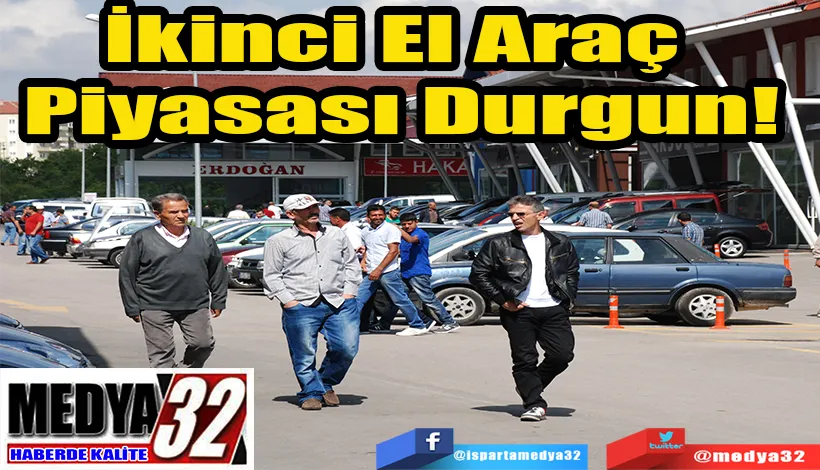 İkinci El Araç  Piyasası Durgun!