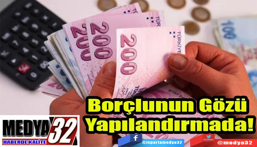 Borçlunun Gözü  Yapılandırmada!