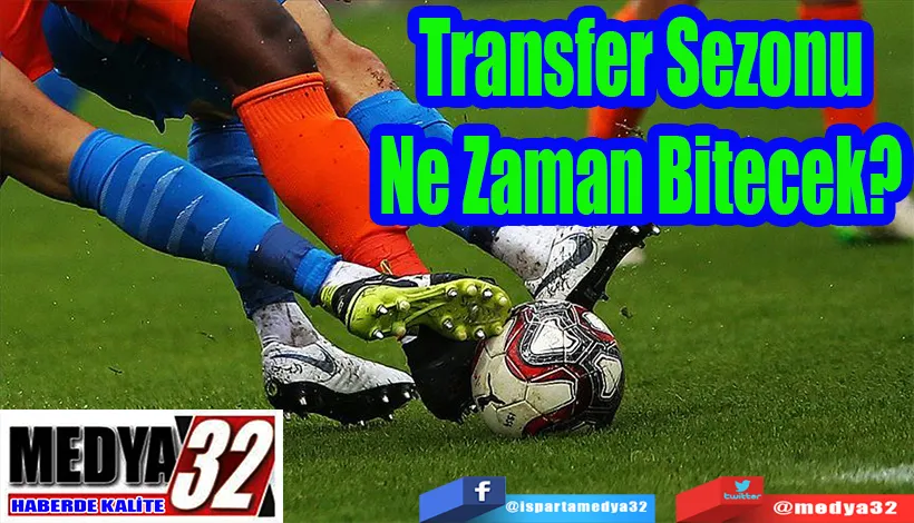 Transfer Sezonu Ne Zaman Bitecek?