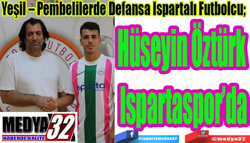 Yeşil – Pembelilerde Defansa Ispartalı Futbolcu;  Hüseyin Öztürk  Ispartaspor’da 