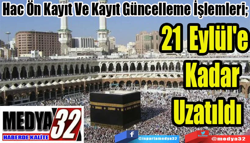 Hac Ön Kayıt Ve Kayıt Güncelleme İşlemleri;  21 Eylül
