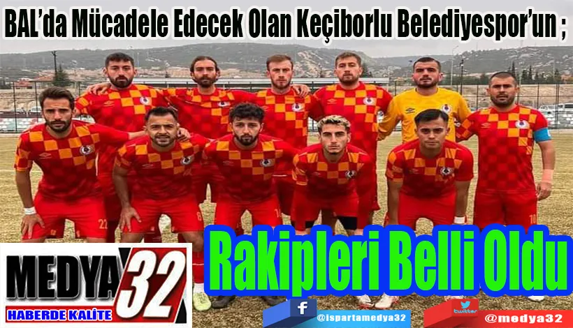 BAL’da Mücadele Edecek Olan Keçiborlu Belediyespor’un ;  Rakipleri Belli Oldu