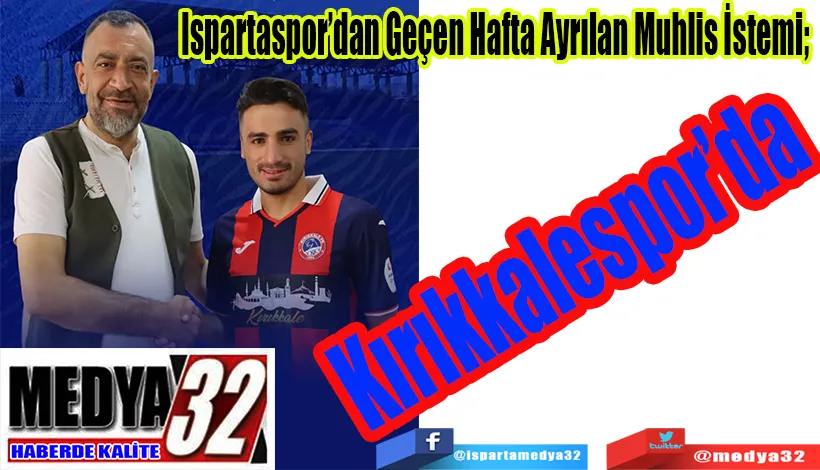 Ispartaspor’dan Geçen Hafta Ayrılan Muhlis İstemi;  Kırıkkalespor’da 
