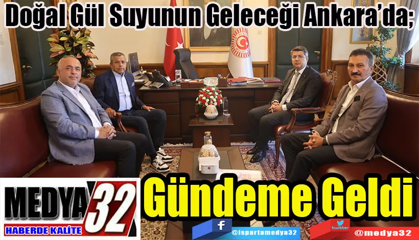 Doğal Gül Suyunun Geleceği Ankara’da;  Gündeme Geldi