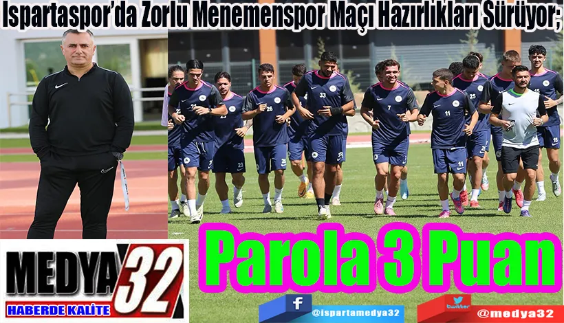 Ispartaspor’da Zorlu Menemenspor Maçı Hazırlıkları Sürüyor;  Parola 3 Puan