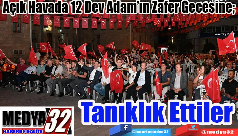 Açık Havada 12 Dev Adam’ın Zafer Gecesine;  Tanıklık Ettiler 