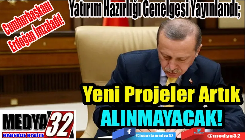 Cumhurbaşkanı  Erdoğan İmzaladı!  Yatırım Hazırlığı Genelgesi Yayınlandı;  Yeni Projeler Artık  ALINMAYACAK! 