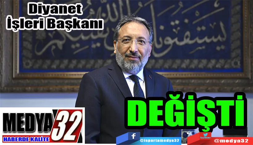 Diyanet İşleri Başkanı  DEĞİŞTİ 