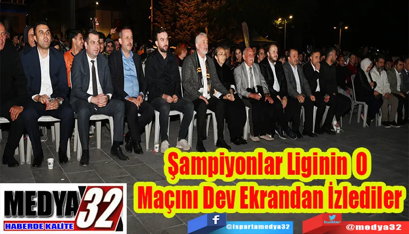 Şampiyonlar Liginin O  Maçını Dev Ekrandan İzlediler 