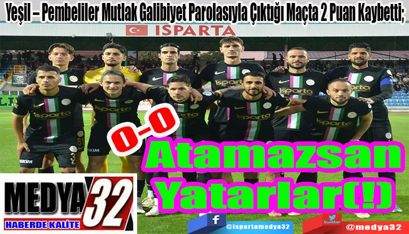 Yeşil – Pembeliler Mutlak Galibiyet Parolasıyla Çıktığı Maçta 2 Puan Kaybetti;    Atamazsan  Yatarlar(!) 