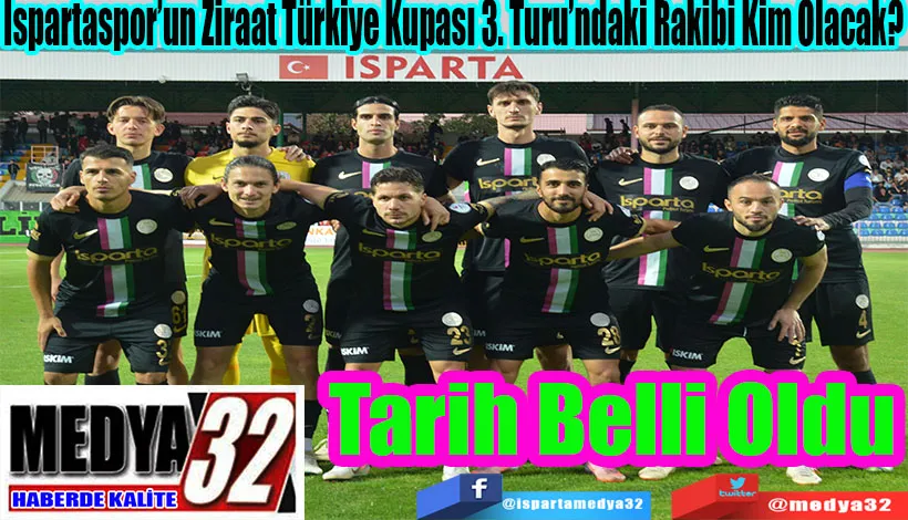 Ispartaspor’un Ziraat Türkiye Kupası 3. Turu’ndaki Rakibi Kim Olacak? Tarih Belli Oldu