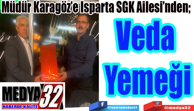 Müdür Karagöz’e Isparta SGK Ailesi’nden;  Veda Yemeği