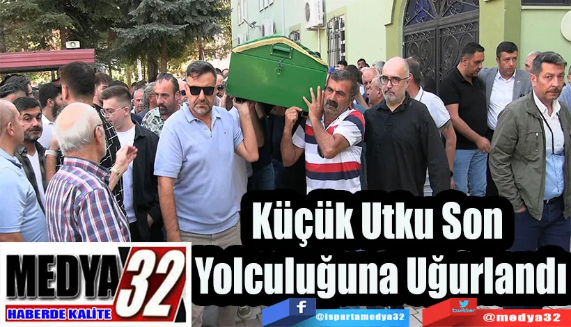 Küçük Utku Son  Yolculuğuna Uğurlandı 
