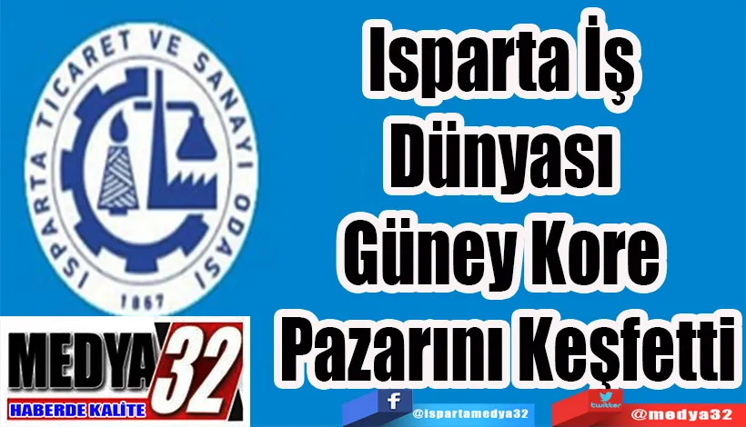 Isparta İş Dünyası Güney  Kore Pazarını Keşfetti