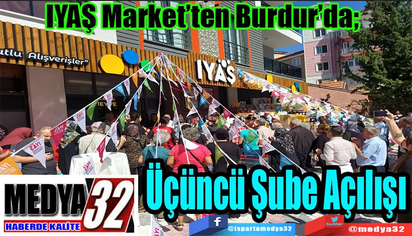 IYAŞ Market’ten Burdur’da;   Üçüncü Şube Açılışı