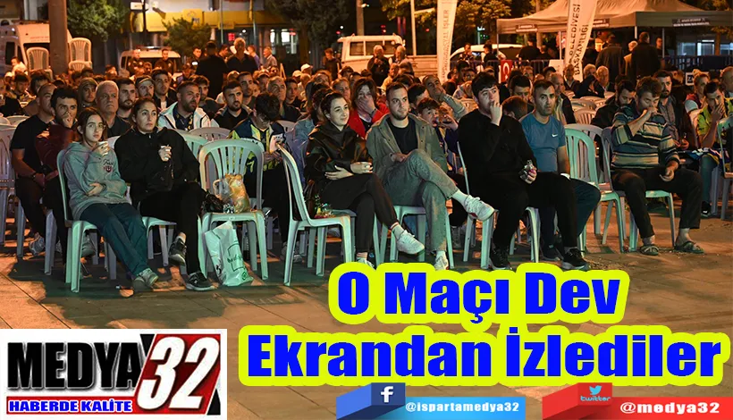 O Maçı Dev Ekrandan İzlediler