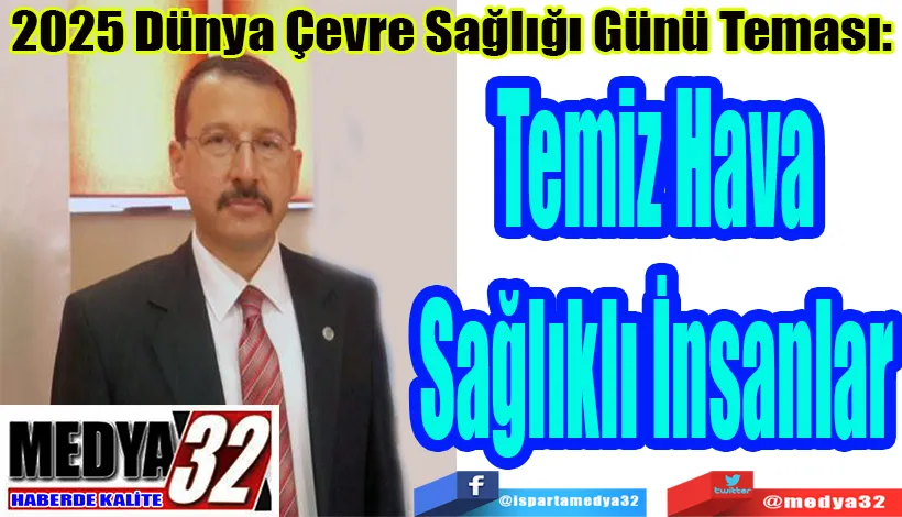2025 Dünya Çevre Sağlığı Günü Teması:  Temiz Hava, Sağlıklı İnsanlar