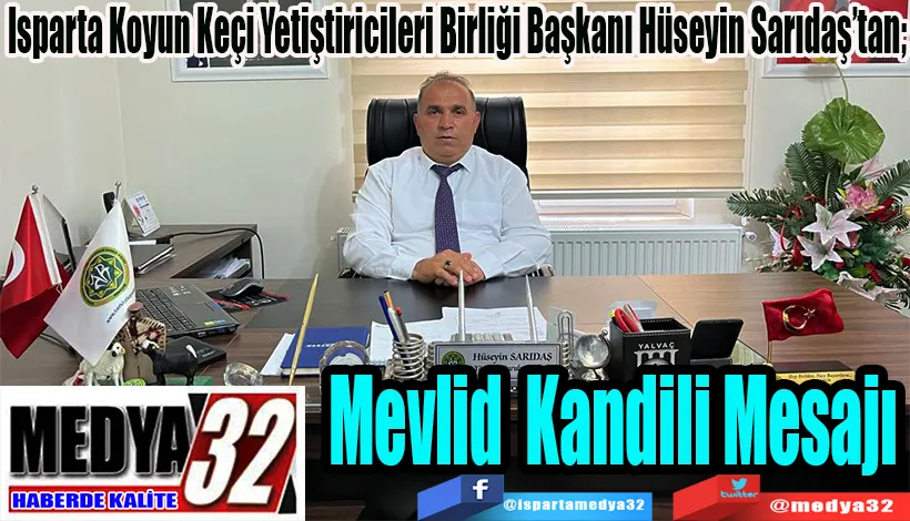 Isparta Koyun Keçi Yetiştiricileri Birliği Başkanı Hüseyin Sarıdaş’tan; Mevlid  Kandili  Mesajı
