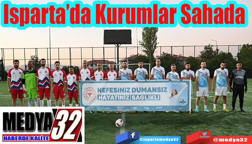 Isparta’da Kurumlar Sahada 