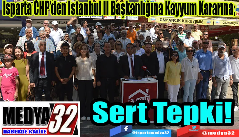 Isparta CHP’den İstanbul İl Başkanlığına Kayyum Kararına;  Sert Tepki! 