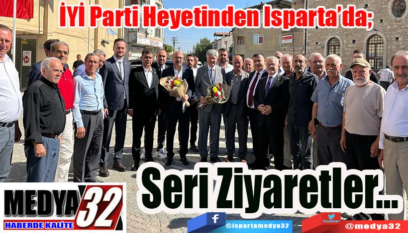   İYİ Parti Heyetinden Isparta’da;  Seri Ziyaretler… 