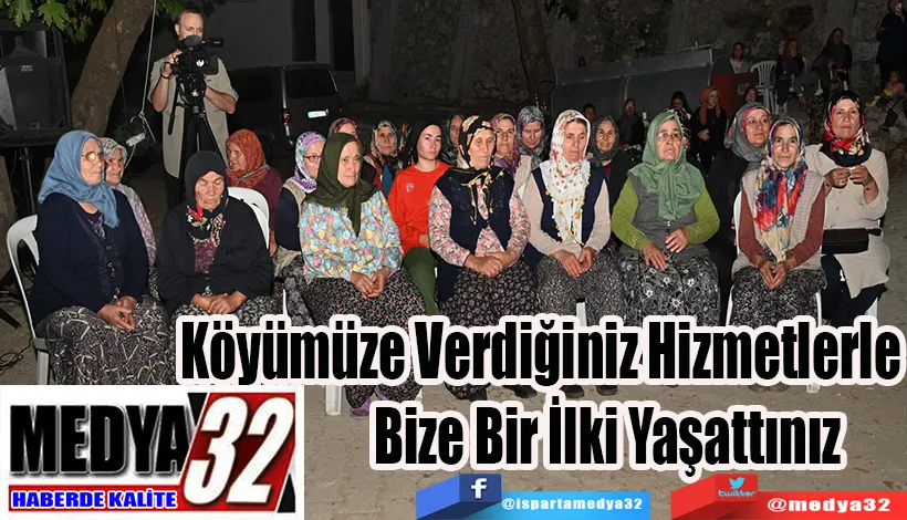 Köyümüze Verdiğiniz Hizmetlerle  Bize Bir İlki Yaşattınız