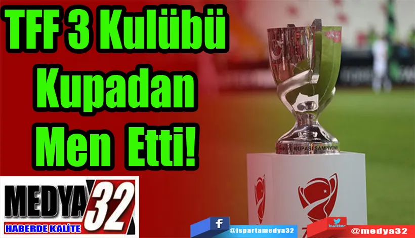 TFF 3 Kulübü  Kupadan Men Etti! 