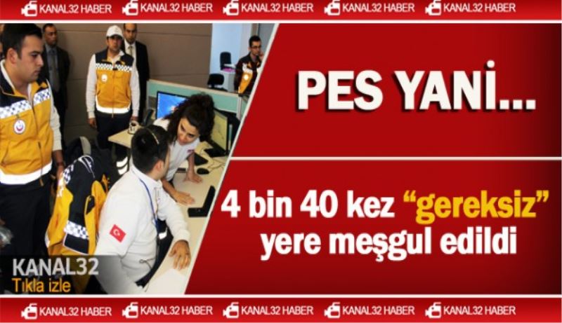 112,  4 bin 40 kez “gereksiz” yere meşgul edildi