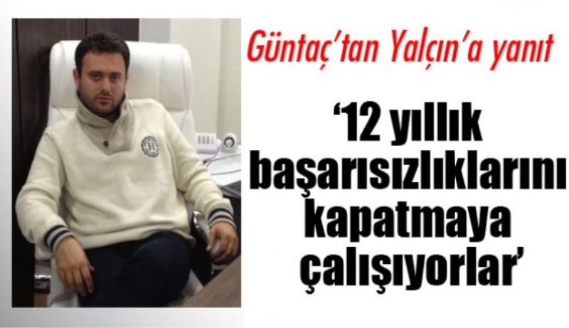 ‘12 yıllık başarısızlıklarını kapatmaya çalışıyorlar’