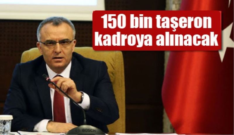 150 bin taşeron kadroya alınacak 