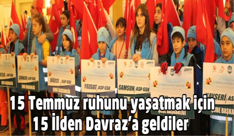 15 Temmuz ruhunu yaşatmak için 15 İlden Davraz’a geldiler 
