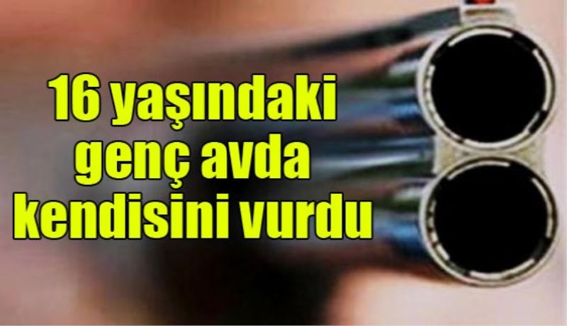 16 yaşındaki genç avda kendisini vurdu