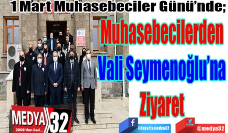 1 Mart Muhasebeciler Günü’nde; 
Muhasebecilerden
Vali Seymenoğlu’na
Ziyaret 
