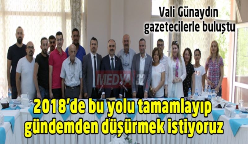 2018’de bu yolu tamamlayıp gündemden düşürmek istiyoruz