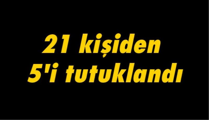 21 kişiden 5